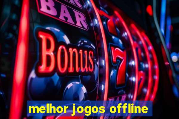 melhor jogos offline